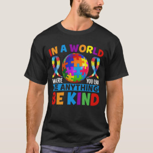 In A World Where You Can Be Anything Be Kind T-Shirt