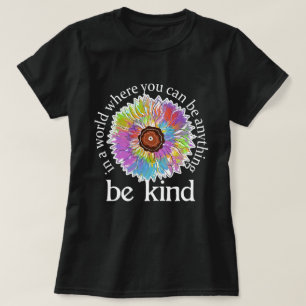 in a world where you can be anything be kind T-Shirt
