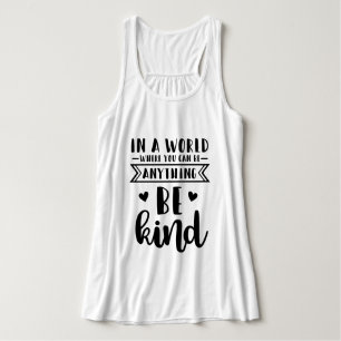 In a world where you can be anything be kind tank top