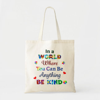 In a WORLD Where You Can Be Anything BE KIND Tote Bag