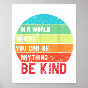 In A World Where You Can Be Anything Be Kind Unity Poster