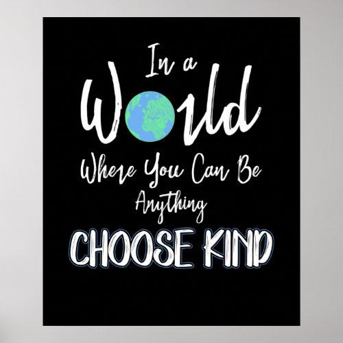 in a world where you can be anything choose kind poster