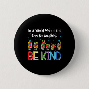 In A World Where You Can Be Anything Kind Autism A Button