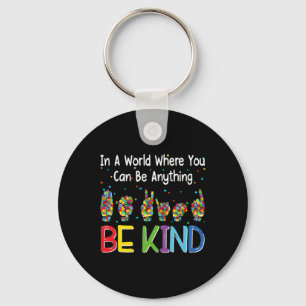 In A World Where You Can Be Anything Kind Autism A Keychain