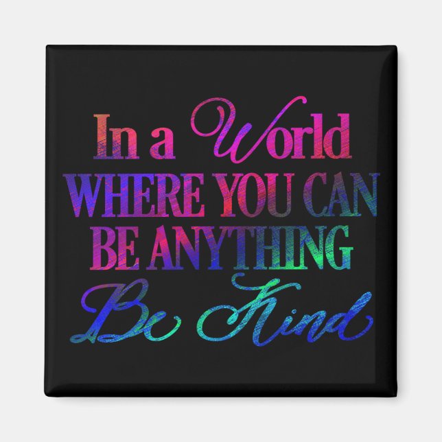 In a World Where You can Be Anything Magnet (Front)