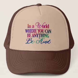 In a World Where You can Be Anything Trucker Hat