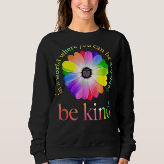 In A World Where You Can Bes Anything Bes Kindes Sweatshirt
