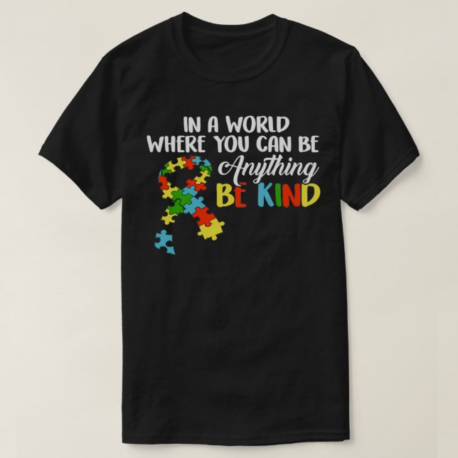 In A World You Can Be Anything Be Kind 4 T-Shirt (Design Front)