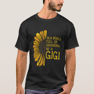 In A Worlds Full Of Grandmas Be A Gigi T-Shirt