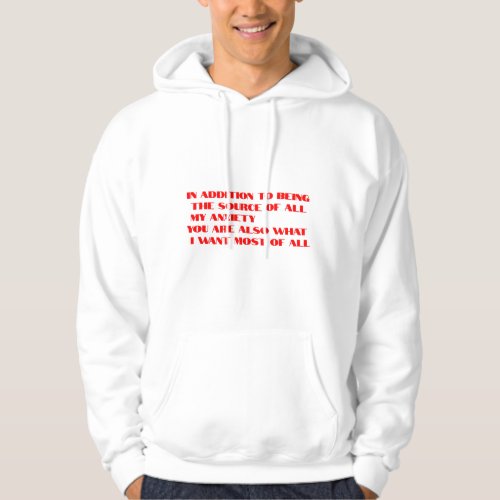 In addition to being the source of all my anxiety hoodie