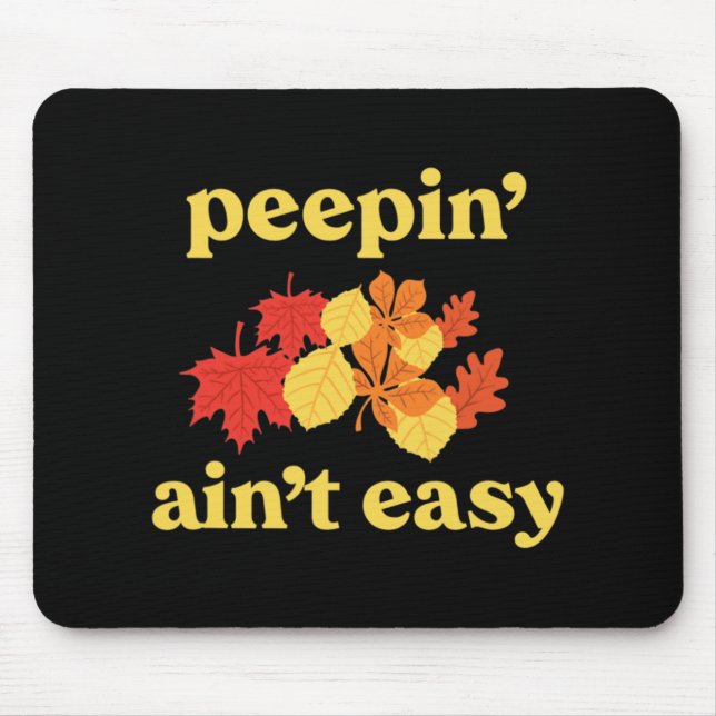 In' Ain't Easy Leaf Er New England Fall Leaves  Mouse Pad (Front)