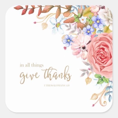 In All Things Give Thanks _ 1 Thes 518 Square Sticker