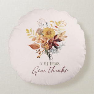In All Things, Give Thanks – Autumn Floral Bouquet Round Pillow