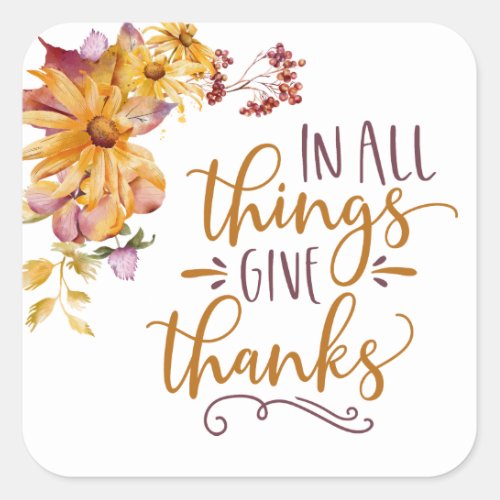In All Things Give Thanks Autumn Floral Square Sticker