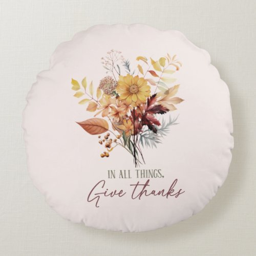 In All Things Give Thanks Autumn Round Pillow