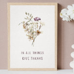 In All Things Give Thanks Autumn Wildflower Print<br><div class="desc">This simple poster print features a bouquet of wildflowers in beige,  brown,  ivory,  sage green,  and plum purple. Minimal styled text reads,  "In all things,  give thanks." Perfect for fall / autumn decor or for Thanksgiving decor!</div>