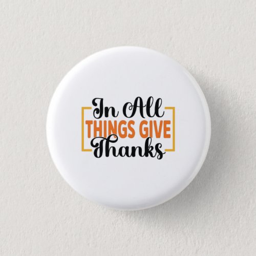 In All Things Give Thanks Button