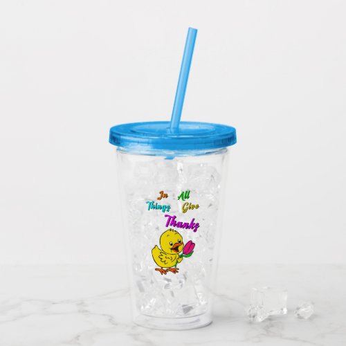 In All Things Give Thanks Chick Tulip Thanksgiving Acrylic Tumbler