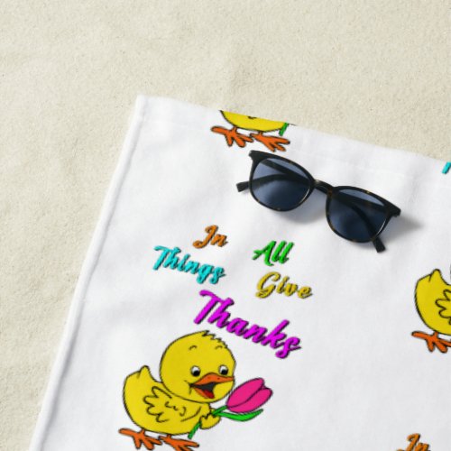 In All Things Give Thanks Chick Tulip Thanksgiving Beach Towel