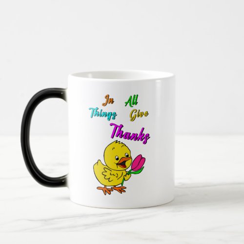 In All Things Give Thanks Chick Tulip Thanksgiving Magic Mug