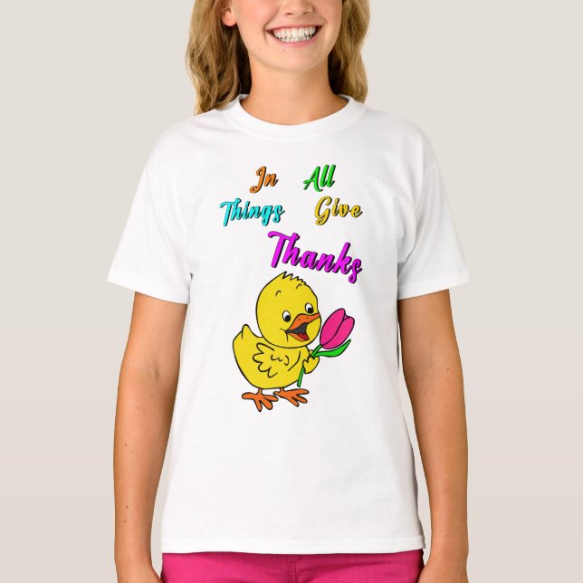 In All Things Give Thanks Chick Tulip Thanksgiving T-Shirt (Front)
