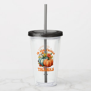 In All Things Give Thanks – Colorful Pumpkin Acrylic Tumbler