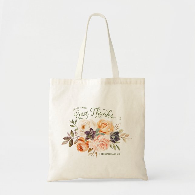 In All Things Give Thanks Floral Roses Tote Bag (Front)