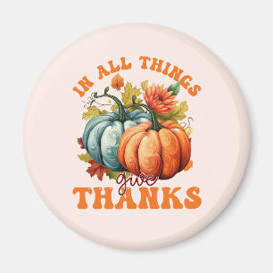 In All Things Give Thanks Pumpkin Magnet