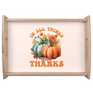 In All Things Give Thanks Pumpkin Serving Tray