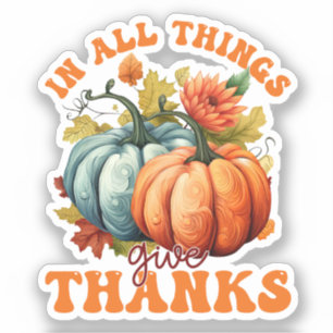 In All Things Give Thanks Pumpkin Sticker