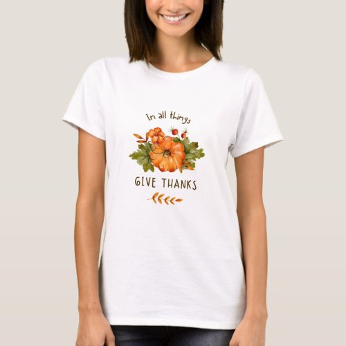 In All Things Give Thanks T_Shirt