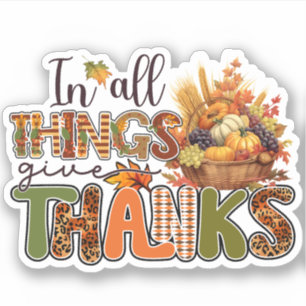 In All Things Give Thanks - Thanksgiving Sticker