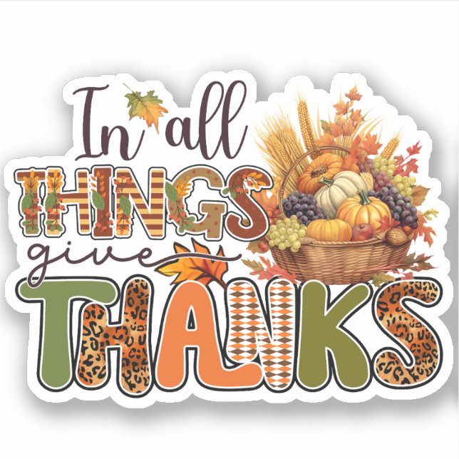 In All Things Give Thanks - Thanksgiving Sticker (Front)