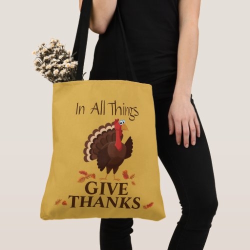 In All Things Give Thanks Turkey Thanksgiving Tote Bag