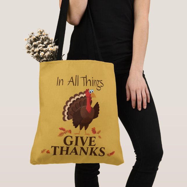 In All Things Give Thanks Turkey Thanksgiving Tote Bag (Close Up)