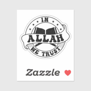 In Allah We Trust - Islamic Faith Inspired Sticker