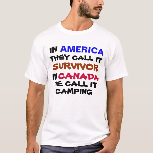in america they call it survivor in canada t-shirt (Front)
