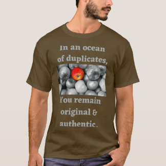 In an ocean of duplicates you remain original amp T-Shirt