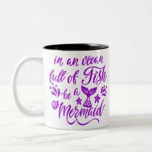 In An Ocean Of Fish Be A Mermaid # Two-Tone Coffee Mug