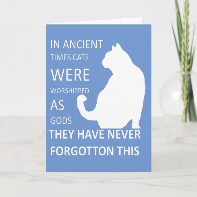 In Ancient Timeere Wors Cats Wshipped As Gods Card (Front)