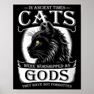 In Ancient Times Cats Were Worshipped As Gods Pet Poster
