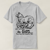 In ancient times cats were worshipped as gods Tee