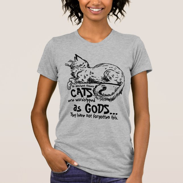 In ancient times cats were worshipped as gods Tee (Front)