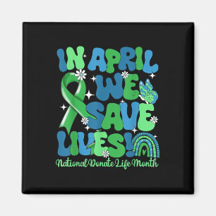 In April We Save Lives Organ Donation Donate Life Magnet