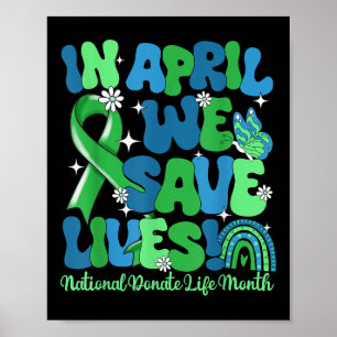 In April We Save Lives Organ Donation Donate Life Poster