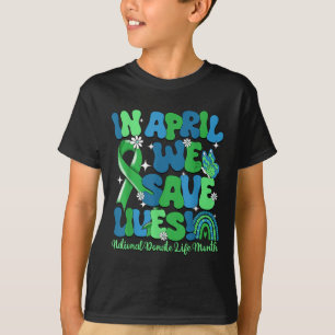 In April We Save Lives Organ Donation Donate Life T-Shirt