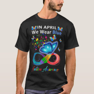 In April We Wear Blue Autism Awareness Autism T-Shirt