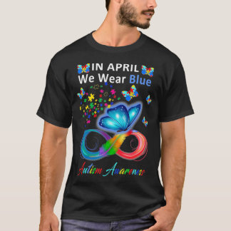 In April We Wear Blue Autism Awareness  Autism T-Shirt