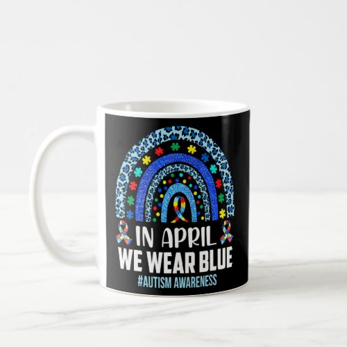 In April We Wear Blue Autism Awareness Autistic Ra Coffee Mug
