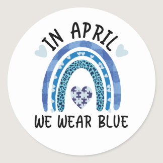 In April We Wear Blue Autism Awareness Classic Round Sticker